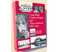 Long Island Country Houses & their Architects 1860-1940