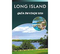 LONG ISLAND GUÍA DE VIAJE 2026: Explora playas vírgenes, las principales atracciones, pueblos históricos, gastronomía local, mapas, vida nocturna, ... todos los viajeros del estado de Nueva York.