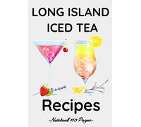 Long Island Iced Tea Recipes Notebook: Cocktail Recipe Notebook For Your Favorite Cocktails - My Cocktail Recipes - 110 PAGES