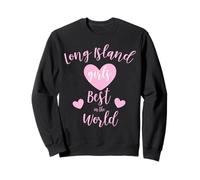 Long Island LI Girls Best in World State Quote NY NewYork Sweatshirt