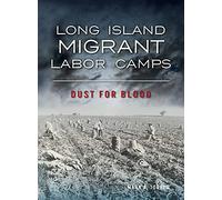 Long Island Migrant Labor Camps: Dust for Blood