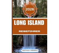 LONG ISLAND REISEFÜHRER: Entdecken Sie sehenswerte Reiseziele, versteckte Juwelen und authentische Erlebnisse.