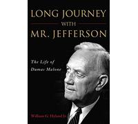 Long Journey with Mr. Jefferson: The Life of Dumas Malone