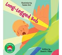 Long-Legged Bob: A Tale of A Tall Boy Who Finds His Place... Climbing!