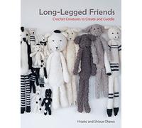 Long-Legged Friends: Crochet Creatures to Create and Cuddle