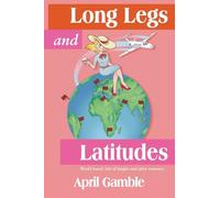 Long Legs and Latitudes, World travel, lots of laughs and spicy romance
