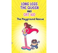 Long Legs The Queen and Cat Kid: Playground Rescue