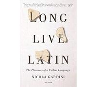 Long Live Latin: The Pleasures of a Useless Language