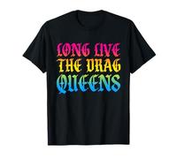 long live the drag queens Design for a drag queens T-Shirt
