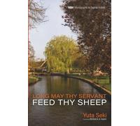Long May Thy Servant Feed Thy Sheep: The Pastoral Theology of Benjamin Beddome: 37 (Monographs in Baptist History)