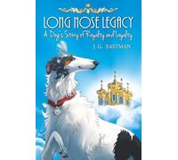 Long Nose Legacy: A Dog's Story of Royalty and Loyalty (The LONG NOSE LEGACY Series)
