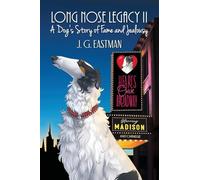 Long Nose Legacy II: A Dog's Story of Fame and Jealousy: 1 (The LONG NOSE LEGACY Series)