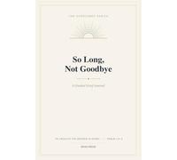 Long, Not Goodbye - A Guided Grief Journal