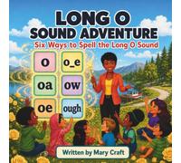 LONG O SOUND ADVENTURE: Six Ways to Spell the Long O Sound (Mrs. Craft’s Long Vowel Sound Adventures)