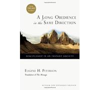 Long Obedience in the Same Directio: Discipleship in an Instant Society