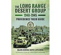Long Range Desert Group 1940-1945: Providence Their Guide