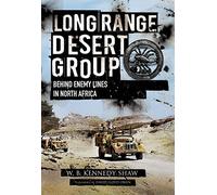 Long Range Desert Group: Reconnaissance and Raiding Behind Enemy Lines