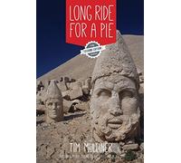 Long Ride for a Pie: From London to New Zealand on Two Wheels and an Appetite