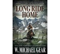 Long Ride Home: A Novel: A Classic Western Adventure