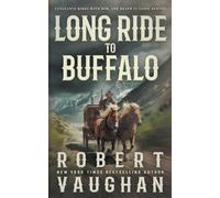 Long Ride to Buffalo: A Classic Western Novel
