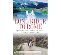 Long Rider to Rome: 1400 Miles by Pilgrim Horse from Canterbury