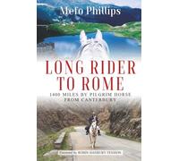 Long Rider to Rome: 1400 Miles by Pilgrim Horse from Canterbury