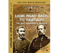 Long Road Back to Kentucky: The 1862 Confederate Invasion