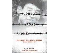 Long Road Home: Testimony of a North Korean Camp Survivor