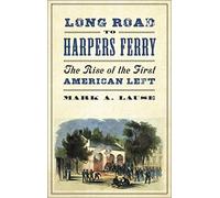 Long Road to Harpers Ferry: The Rise of the First American Left (People's History)