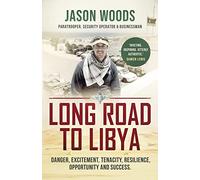 Long Road to Libya: Danger, excitement, tenacity, resilience, opportunity and success