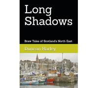 Long Shadows: Tales of Scotland's North East