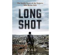 Long Shot: The Inside Story of the Kurdish Snipers Who Broke Isis