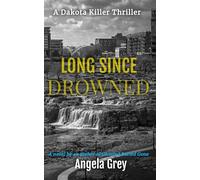 Long Since Drowned (A Dakota Killer Thriller)