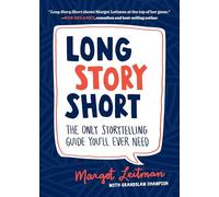 Long Story Short: The Only Storytelling Guide You'll Ever Need