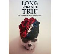 Grateful Dead - Long Strange Trip: The Untold Story of the Grateful Dead