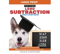 Long Subtraction: Multi-Step Math: Long Math Work Book for Adults - Book 5