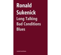 Long Talking Bad Conditions Blues (The Ronald Sukenick Edition)