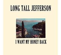 Long Tall Jefferson - I Want My Honey Back [VINYL]