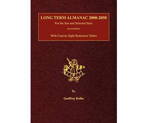 Long Term Almanac: For the Sun and Selected Stars With Concise Sight Reduction Tables, 2nd Edition