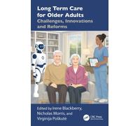 Long Term Care for Older Adults : Challenges, Innovations and Reforms