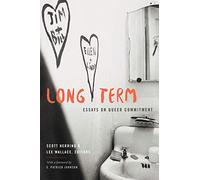 Long Term: Essays on Queer Commitment