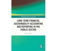 Long-Term Financial Sustainability Accounting and Reporting in the Public Sector (Routledge Studies in Accounting)