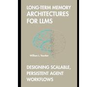Long-Term Memory Architectures for LLMs: Designing Scalable, Persistent Agent Workflows