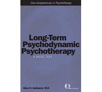 Long-term Psychodynamic Psychotherapy: A Basic Text (Core Competencies in Psychotherapy S.)