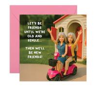 Long Time Friend Greeting Card - 'Until We’re Old and Senile' - Dolls - Fun Greeting for Friend, Bestie, BFF, Cousin, Sister, Ladies, Girls, Women, Her - Includes Fun Stickers