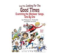 Long Title: Looking for the Good Times Examining the Monkees' Songs, One by One (Second Edition)