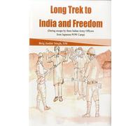 Long Trek to Freedom: Daring Escape by Three Indian Army Officers from Japanese POW Camp