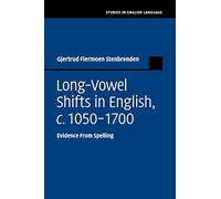 Long-Vowel Shifts in English, c. 1050-1700: Evidence from Spelling (Studies in English Language)