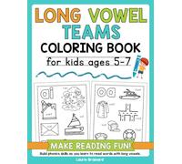 Long Vowel Teams Coloring Book for Kids Ages 5-7: Make Reading Fun | Build phonics skills as you learn to read words with long vowels (Phonics Coloring Books for Kids)