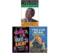Long Walk To Freedom, This Book Is Anti-Racist, Born A Crime Stories from a South African Childhood 3 Books Collection Set